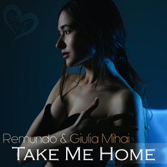 Remundo & Giulia Mihai - Take Me Home