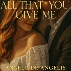 All that you give me Musica di Angelo De Angelis