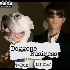 Doggone Business (Ft. Lil' Olaf)