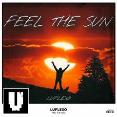 LuFlexo - Feel The Sun [VG Release]