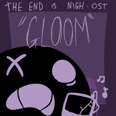 The end is nigh - GLOOM