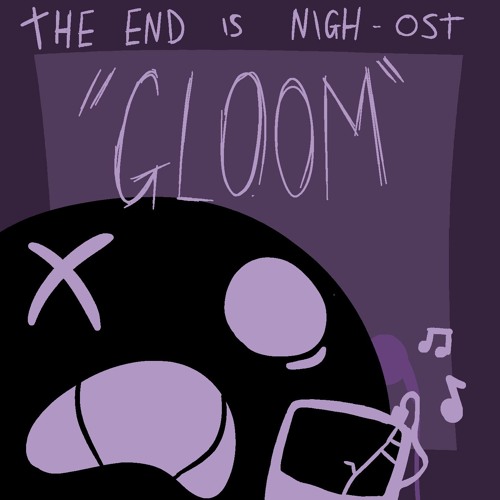 The end is nigh - GLOOM