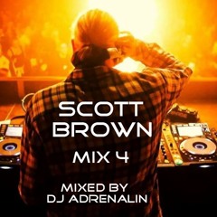 Scott Brown - Mix 4 - Mixed By DJ Adrenalin