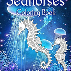 [VIEW] KINDLE ✓ Seahorses - Coloring Book: Magical Underwater Sea Horses to Color (Te