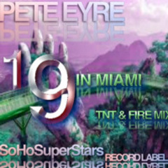 Peter Eyre 19 In Miami It's & Vice T.N.T Fire Mix