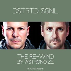 DSTRTD SGNL - The Re-Wind (Astronoize Mix)