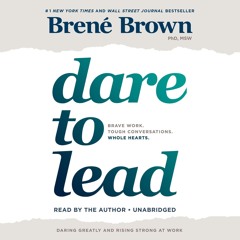 [PDF⚡READ❤ONLINE]  Dare to Lead: Brave Work. Tough Conversations. Whole Hearts.