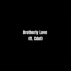 Brotherly Love (ft. Cdot) [Official Audio]