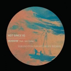 Hot Since 82 - Buggin (Ferington Night Drive Remix)