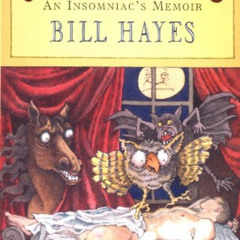 [Free] PDF 📙 Sleep Demons: An Insomniac's Memoir by  Bill Hayes [EPUB KINDLE PDF EBO