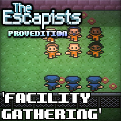 The Escapists: ProvEdition OST - Facility Gathering (Inscheme Rollcall)