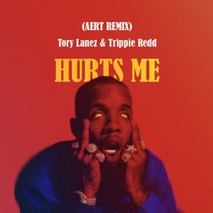 Tory Lanez & Trippie Redd - Hurts Me (AERT REMIX) [FREE DOWNLOAD]