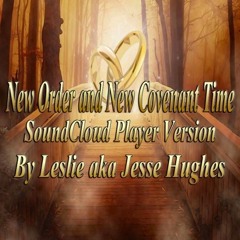 Jesse's New Order And New Covenant Time Songs