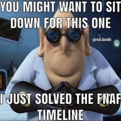 I Have Solved The Fnaf Timeline