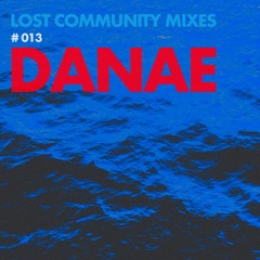 Danae - Lost Community Mix #013