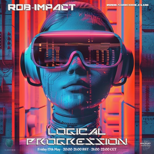 ROB-IMPACT PRESENTS LOGICAL PROGRESSION 17TH MAY 2024 SUBCODE CLUB RADIO
