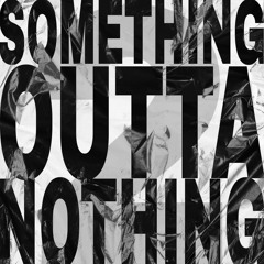 Something Outta Nothin 2