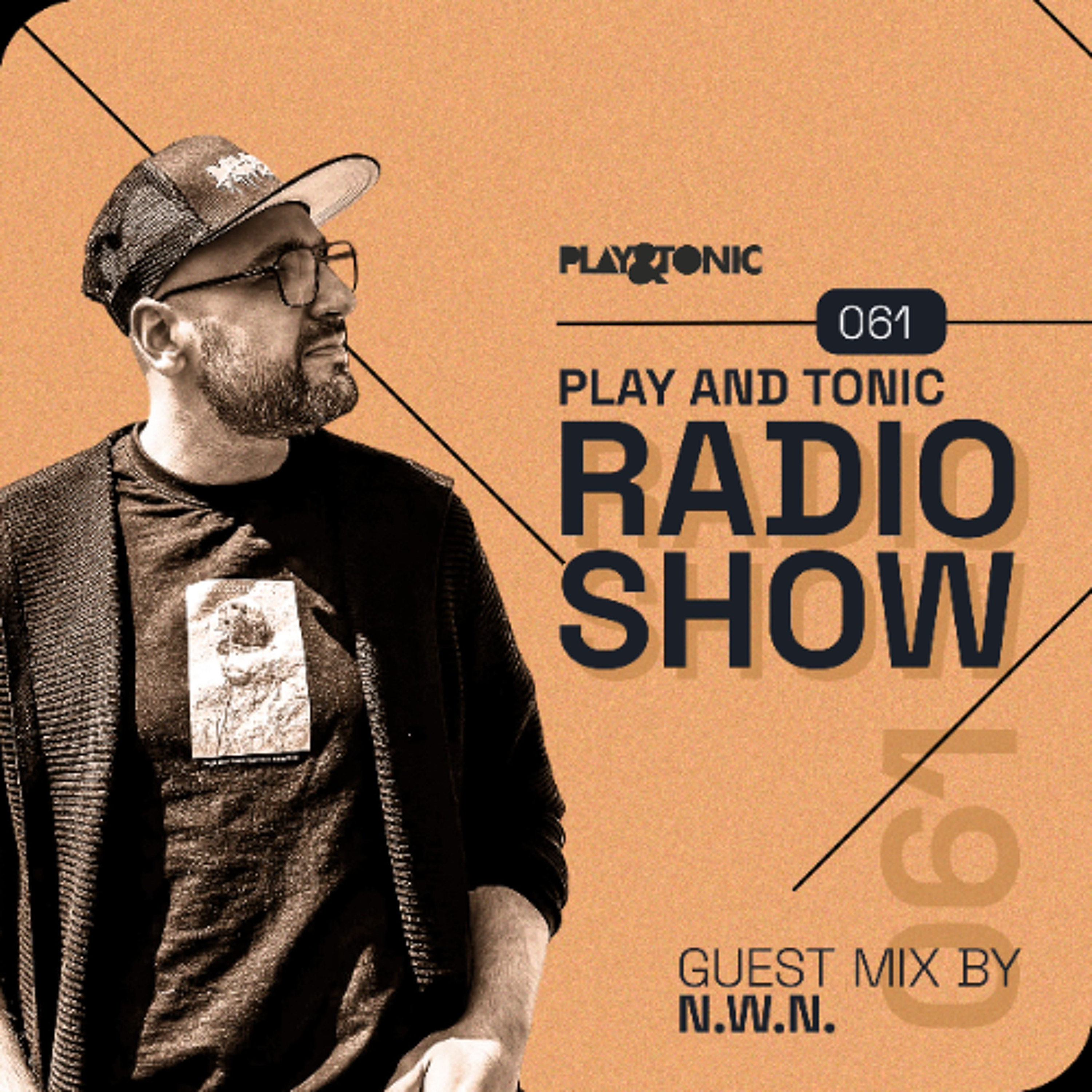 Play and Tonic Radio Show 061 guestmix by N.W.N. episode artwork