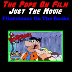 Just The Movie - Flintstones On The Rocks
