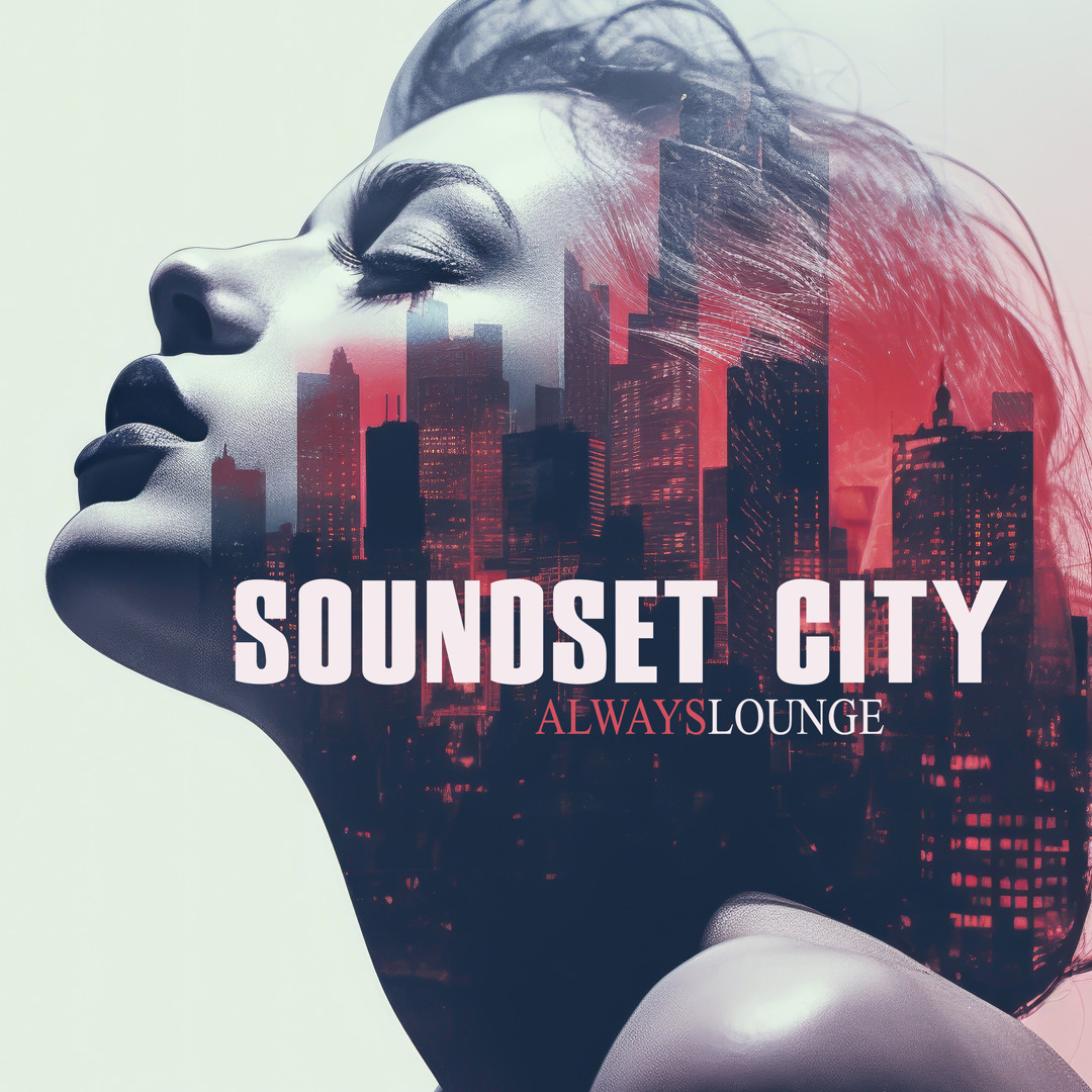 Stream Soundset City | Listen to Always Lounge playlist online for free ...