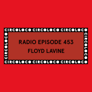 Circoloco Radio 453 - Floyd Lavine