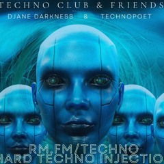 Djane Darkness & TechnoPoet Techno Club & Friends Hard Techno Injection rm-fm-techno
