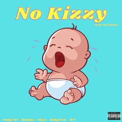 NO KIZZY - Yung Art, Booma, Marc, King Fru, DY (Prod. FatDave)