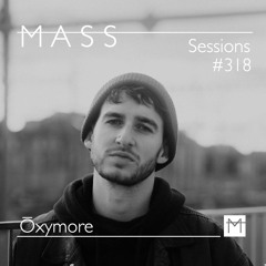 MASS Sessions #318 | Ōxymore
