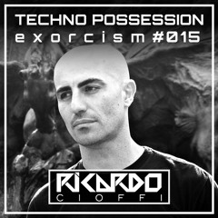 Ricardo Cioffi @ Techno Possession | Exorcism #015