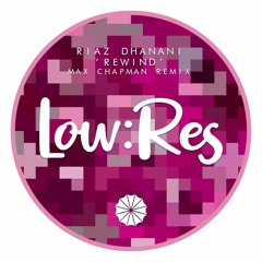 Riaz Dhanani - Rewind (Max Chapman Remix)