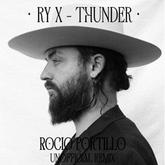 FREE DOWNLOAD: RY X - Thunder (ROCÍO PORTILLO Unofficial Remix)