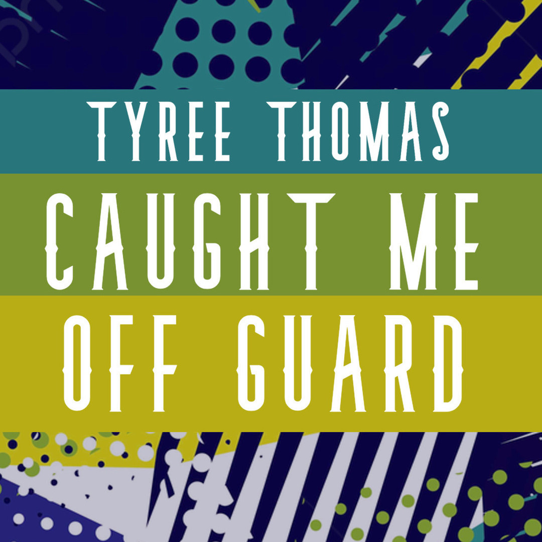 Stream Caught Me Off Guard by Tyree Thomas by Tyree Thomas | Listen online  for free on SoundCloud