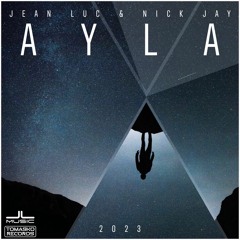 Jean Luc & Nick Jay - Ayla 2023 (Radio Edit)