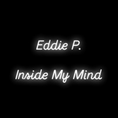 Eddie P - Inside My Mind