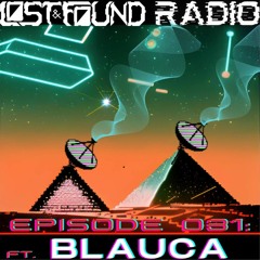 Lost and Found Radio  Episode 031  :  B L A U C A