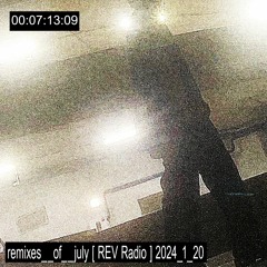 remixes__of__july  [ REV Radio ] 2024_1_20