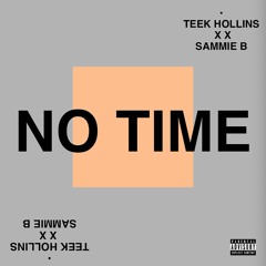No Time - Teek Hollins Feat. Sammie B