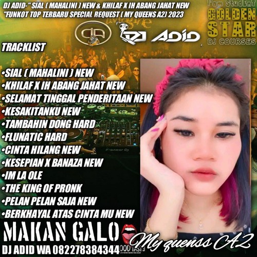 DJ ADID -'' SIAL (MAHALINI) NEW & KHILAF X IH ABANG JAHAT NEW ''FUNKOT TOP ( MY QUEENS A2 ) 2023