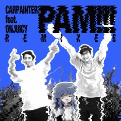 Carpainter - PAM!!! (feat. ONJUICY) [Foxsky Version] (W.T. Snacks' ''NI-PAM!!! OMOCHIKAERI~'' Edit)