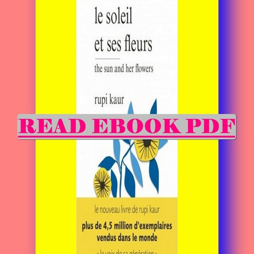 Stream episode Read ebook [PDF] Le Soleil et ses fleurs By Rupi Kaur by  Fai1dhcvwu podcast