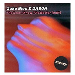 Tame Impala, Mau P - The Less I Know The Better (Jake Bleu & DA$ON Edit)