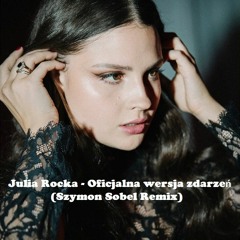 Julia Rocka - Oficjalna Wersja Zdarzeń (Szymon Sobel Remix)