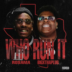 Who Run It (feat. BigXthaPlug)