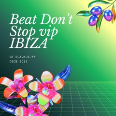 DJ D.A.M.S.77 DICE Beat Don't Stop Vip IBIZA 2025