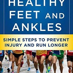 [VIEW] EBOOK 📒 The Runner's Guide to Healthy Feet and Ankles: Simple Steps to Preven