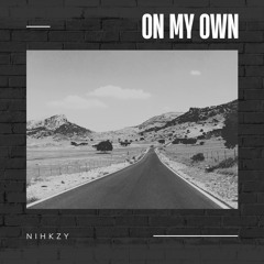Nihkzy - On My Own