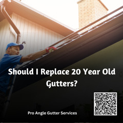 Should I Replace 20 Year Old Gutters?