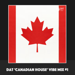 Dat 'Canadian House' Vibe Mix #1 [Vinyl Only]