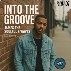 Soul in To’ the Groove (Soulful Deep Jazz House Mix) – James The Soulful & Waves feat. Betty.