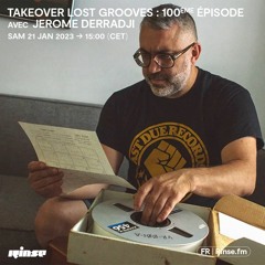 Takeover Lost Grooves : 100ème épisode avec Jerome Derradji - 21 Janvier 2023